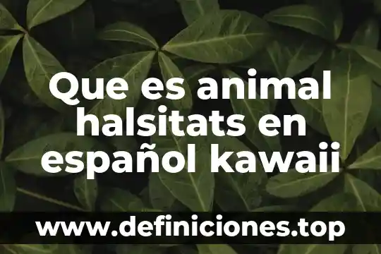 Que es sacrificio animal 5 Que es animal halsitats en español kawaii