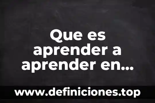 Que es aprender a aprender en psicologia