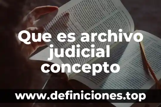 Que es archivo judicial concepto