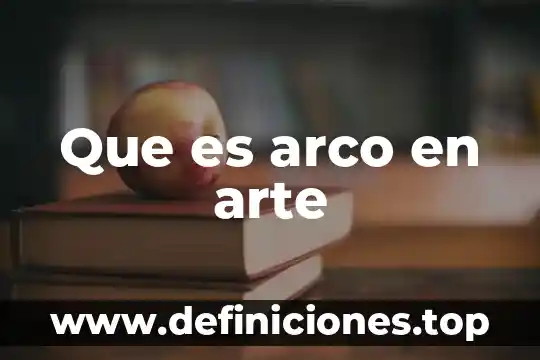 Que es arte paloelitico 7 Que es arco en arte