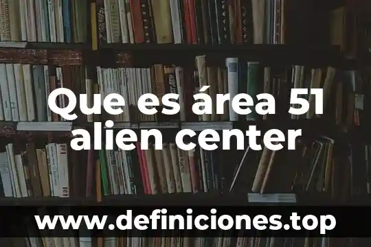 Que es el area 51 yahoo 3 Que es área 51 alien center