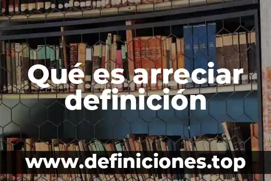 Qué es arreciar definición