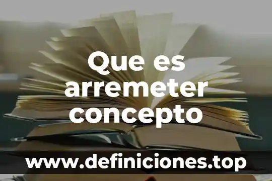 Que es arremeter concepto