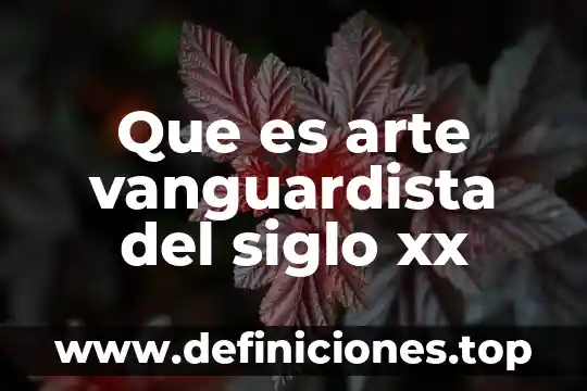 Que es siglo de programacion 8 Que es arte vanguardista del siglo xx