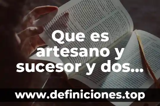Que es el producto de dos numeros xcualquiuera 6 Que es artesano y sucesor y dos ejemplos