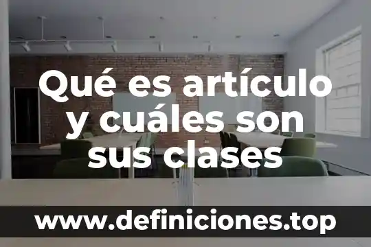 Que es la herencia y cueles son sus funciones 5 Qué es artículo y cuáles son sus clases