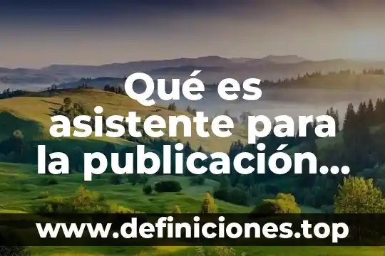 Qué es una red social y un sitio de publicación 4 Qué es asistente para la publicación en web