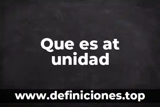 Qué es una unidad de carga eléctrica 7 Que es at unidad