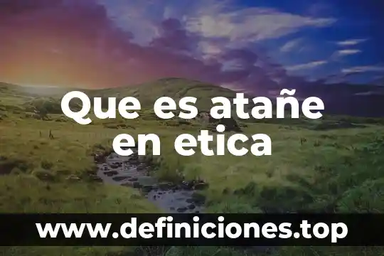 Que es atañe en etica