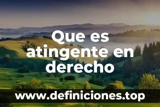 Que es competencia derecho procesal 6 Que es atingente en derecho