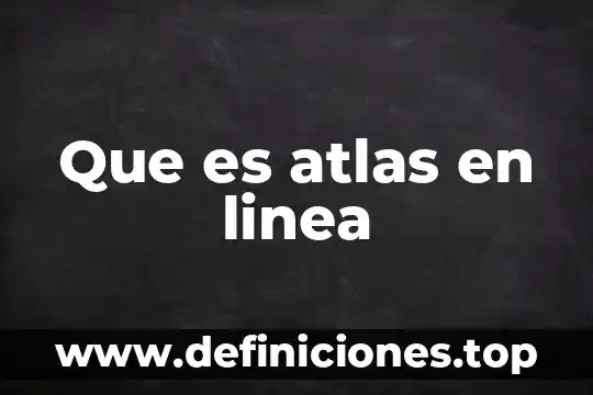 Visio en linea para que es 5 Que es atlas en linea