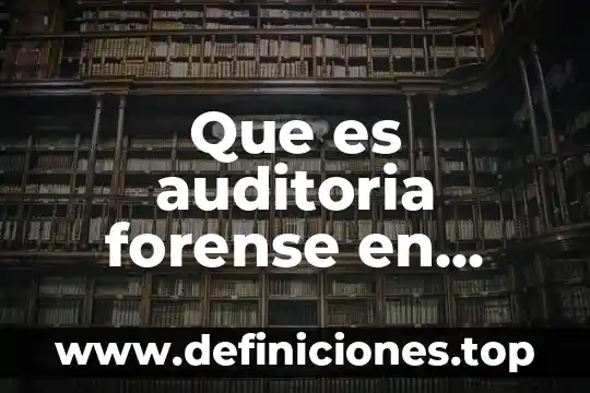 Que es indicios en medicina forense 8 Que es auditoria forense en contabilidad