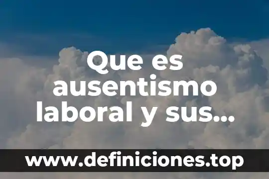 Que es la sexta extincion causas y consecuencias 8 Que es ausentismo laboral y sus causas que lo originan