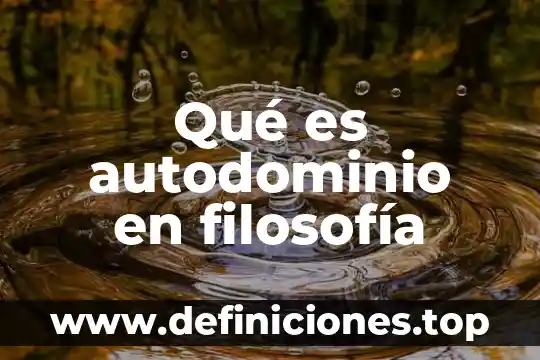 Qué es autodominio en filosofía