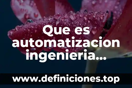 Que es y que significa nc en ingenieria industrial 6 Que es automatizacion ingenieria industrial