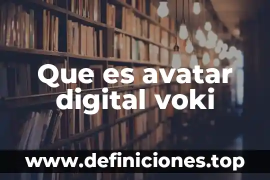 Que es firma electronica digital y digitalizada 4 Que es avatar digital voki