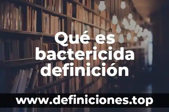 Qué es explorativa definición 4 Qué es bactericida definición