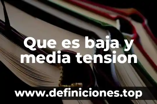 Que es baja y media tension