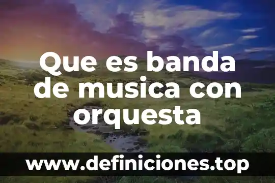Que es una matriz en banda en matematicas 3 Que es banda de musica con orquesta