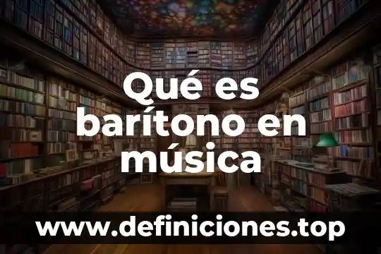 Que es un intervalo justo música 4 Qué es barítono en música