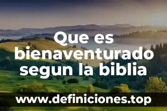 Que es la traduccion de la biblia llamada los setenta 6 Que es bienaventurado segun la biblia