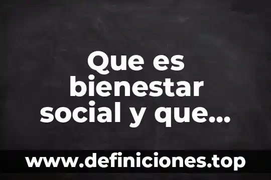 Que es bienestar social y que programas ofrece