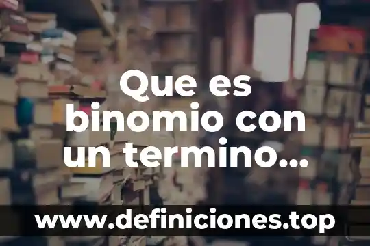 Que es binomio con un termino común