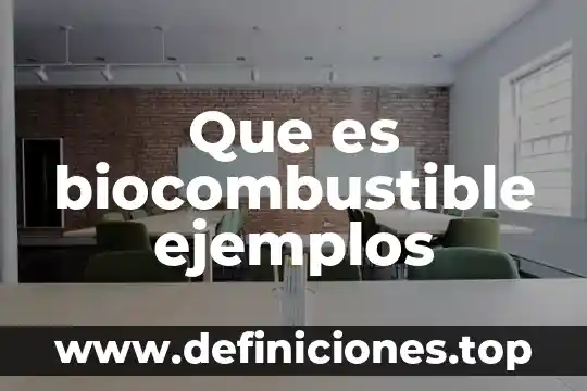 Que es biocombustible ejemplos