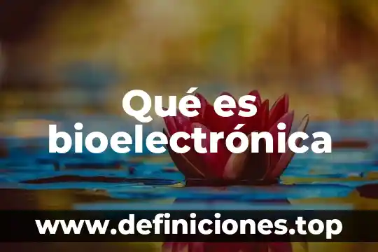 Qué es bioelectrónica