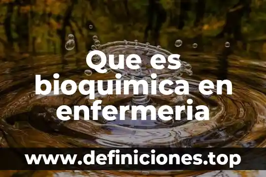 Bioquimica que es un acido 3 Que es bioquimica en enfermeria
