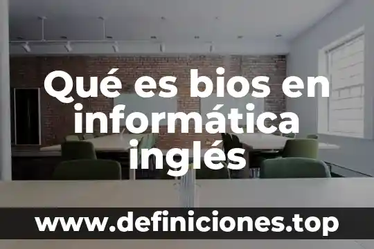 Que es homework en ingles y español 7 Qué es bios en informática inglés