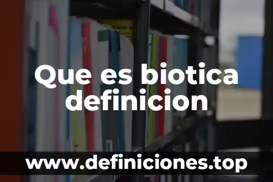 Que es biotica definicion
