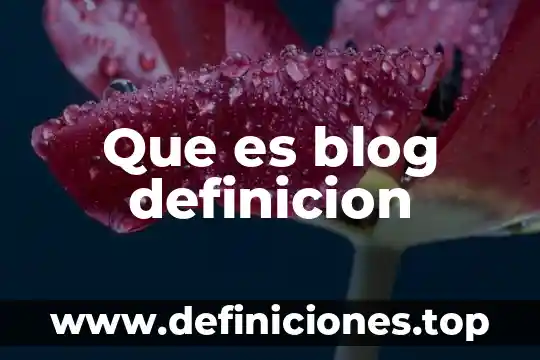 Que es blog definicion