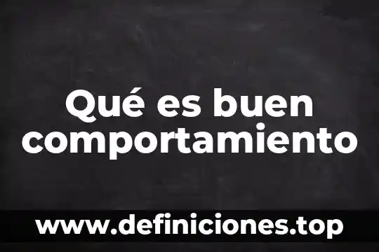 Qué es buen comportamiento
