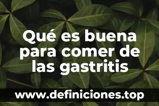 Que es mejor comer en la mañana 3 Qué es buena para comer de las gastritis