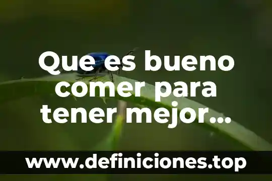 Que es bueno comer para tener mejor ereccion