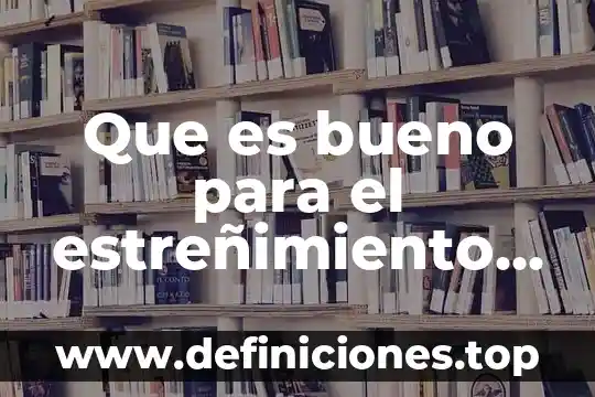 Que es bueno para el estreñimiento de un recien nacido