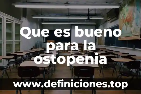 Que es bueno para la ostopenia