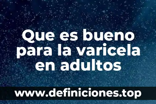 Que es justificara doble espacio 5 Que es bueno para la varicela en adultos
