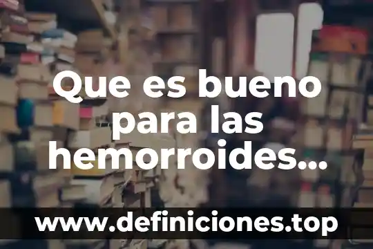 Que es mas denso el agua o el vinagre 8 Que es bueno para las hemorroides con vinagre de manzana
