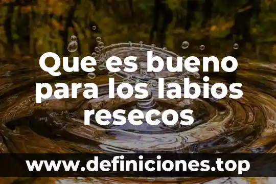 Que es bueno para la tiroides inflamada 3 Que es bueno para los labios resecos