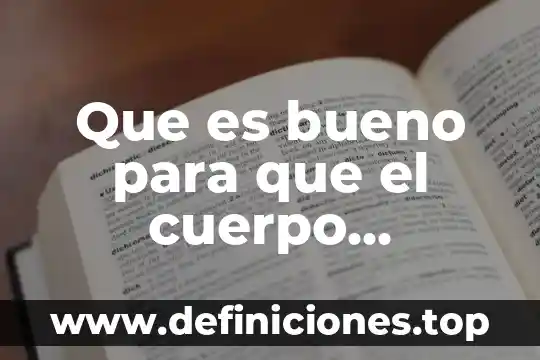 Que es virgen de cuerpo 6 Que es bueno para que el cuerpo produsca insulina