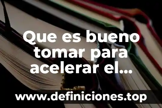 Que es bueno tomar para acelerar el parto