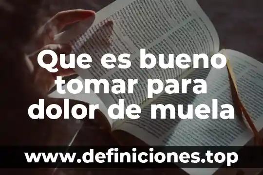 Que es bueno tomar para dolor de muela