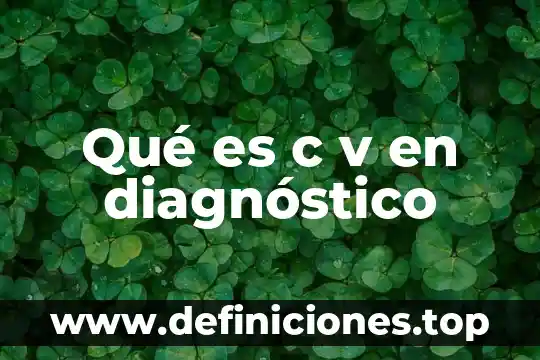 Que es serfincor s a de c v 8 Qué es c v en diagnóstico