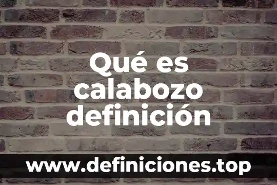 Qué es calabozo definición