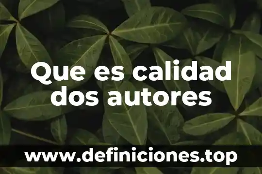 Que es calidad dos autores