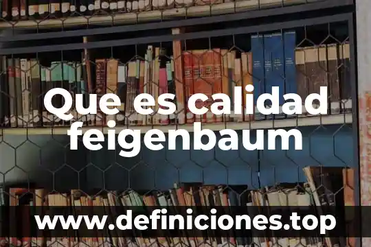 Que es un monten y para que sirve 4 Que es calidad feigenbaum