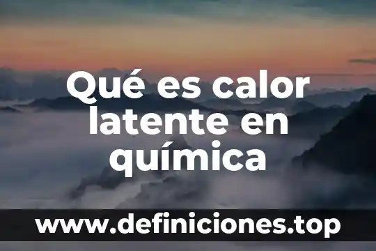 Qué es calor latente en química