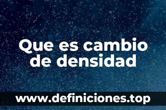 Que es cambio de densidad